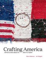Crafting America di Jen Padgett, Glenn Adamson edito da University Of Arkansas Press