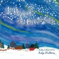 A Wind Of Memories di Aukje Huitema edito da Friesenpress