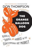 The Orange Balloon Dog di Don Thompson edito da Douglas & McIntyre