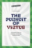 The Pursuit of Virtue: The Path to a Good Future di Tom Lombardo edito da WOODLAKE