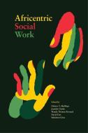 Africentric Social Work di Delores V. Mullings, Jennifer Clarke, Wanda Thomas Bernard, David Este, Sulaimon Giwa edito da Fernwood Publishing