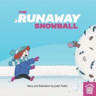 The Runaway Snowball di Justin Robin edito da CANADIAN MUSEUM OF CIVILIZATIO