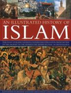 Illustrated History of Islam di Raana Bokhari edito da Anness Publishing
