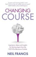 Changing Course di Neil Francis edito da Hay House UK Ltd