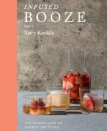 Infused Booze di Kathy Kordalis edito da Hardie Grant Books (UK)