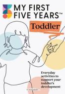 My First Five Years Toddler di Alistair Bryce-Clegg edito da Bloomsbury Publishing PLC