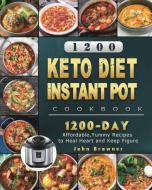 1200 Keto Diet Instant Pot Cookbook di John Brawner edito da John Brawner