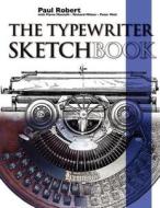 The Typewriter Sketchbook di Paul Robert edito da Lulu.com