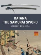Katana: The Samurai Sword di Stephen Turnbull edito da Osprey Publishing (UK)