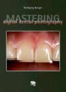 Mastering digital and dental photography di Wolfgang Bengel edito da Quintessenz, Berlin