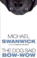 The Dog Said Bow-wow di Michael Swanwick edito da Tachyon Publications