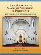San Antonio's Spanish Missions: A Portrait di Mike Osborne, Lewis F. Fisher edito da Maverick Publishing Company