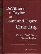 Devilliers and Taylor on Point and Figure Charting di Victor Devilliers, Owen Taylor edito da Harriman House Ltd