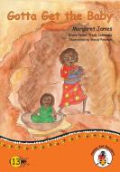 Gotta Get the Baby di Margaret James, Trudy Inkamala edito da Library For All Ltd