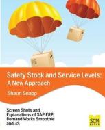Safety Stock and Service Levels: A New Approach di Shaun Snapp edito da SCM FOCUS