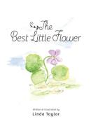 The Best Little Flower di Linda Taylor edito da Faith Books and More