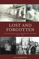 Lost and Forgotten: Irish Episcopalians in the West of Scotland 1817 - 1929 di Ian Meredith edito da Createspace Independent Publishing Platform