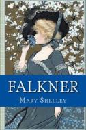 Falkner di Mary Shelley edito da Createspace Independent Publishing Platform