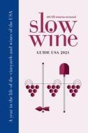 Slow Wine Guide USA 2021 di Deborah Parker Wong, Giancarlo Gariglio edito da Outskirts Press
