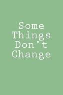 Some Things Don't Change: Notebook di Wild Pages Press edito da Createspace Independent Publishing Platform