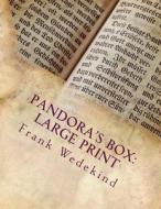 Pandora's Box: Large Print di Frank Wedekind edito da Createspace Independent Publishing Platform