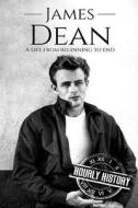 James Dean: A Life from Beginning to End di Hourly History edito da Createspace Independent Publishing Platform