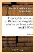 Encyclopï¿½die Moderne, Ou Dictionnaire Abrï¿½gï¿½ Des Sciences, Des Lettre di Courtin-E edito da Hachette Livre - Bnf
