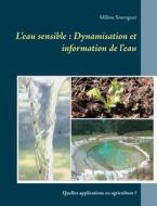 L'eau sensible : Dynamisation et information de l'eau di Milène Souvignet edito da Books on Demand