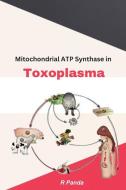 Mitochondrial ATP Synthase In Toxoplasma di R. Panda edito da Self Publish