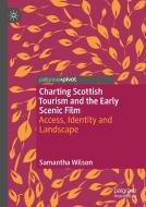 Charting Scottish Tourism And The Early Scenic Film di Samantha Wilson edito da Springer Nature Switzerland Ag