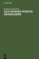 Das Denken Martin Heideggers di Katharina Kanthack edito da De Gruyter