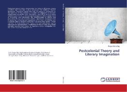 Postcolonial Theory and Literary Imagination di Prayer Elmo Raj edito da LAP Lambert Academic Publishing