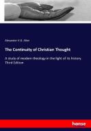 The Continuity of Christian Thought di Alexander V. G. Allen edito da hansebooks
