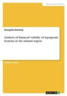 Analysis of financial viability of Aquaponic Systems in the Ashanti region di Georgette Boateng edito da GRIN Verlag