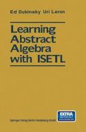 Learning Abstract Algebra with ISETL di Ed Dubinsky, Uri Leron edito da Springer Berlin Heidelberg