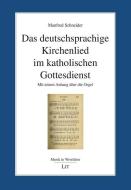 Das deutschsprachige Kirchenlied im katholischen Gottesdienst di Manfred Schneider edito da Lit Verlag