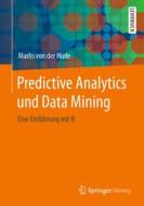 Predictive Analytics und Data Mining di Marlis von der Hude edito da Springer-Verlag GmbH