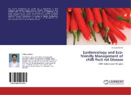 Epidemiology and Eco-friendly Management of chilli fruit rot Disease di Gottapu Darvin edito da LAP Lambert Academic Publishing