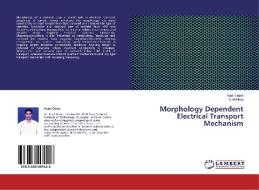 Morphology Dependent Electrical Transport Mechanism di Kajal Gupta, Ajit Meikap edito da LAP Lambert Academic Publishing