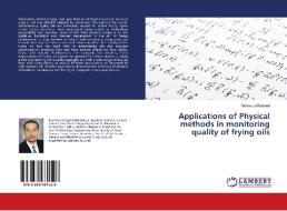 Applications of Physical methods in monitoring quality of frying oils di Mahmoud Rashed edito da LAP Lambert Academic Publishing
