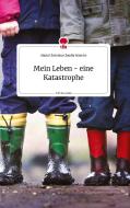 Mein Leben - eine Katastrophe. Life is a Story - story.one di Maria Christina Claudia Warnke edito da story.one publishing