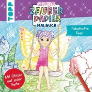 Glitzer Zauberpapier Malbuch Fabelhafte Feen di Mimi Hecher edito da Frech Verlag GmbH