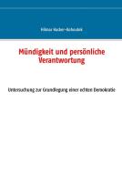 Mündigkeit und persönliche Verantwortung di Hilmar Hacker-Kohoutek edito da Books on Demand