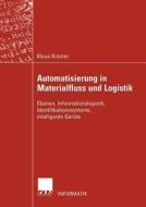 Automatisierung in Materialfluss und Logistik di Klaus Krämer edito da Deutscher Universitätsverlag