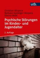 Psychische Störungen im Kindes- und Jugendalter di Christian Klicpera, Barbara Gasteiger-Klicpera, Edvina Besic edito da UTB GmbH