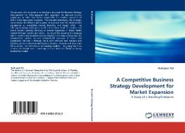 A Competitive Business Strategy Development for Market Expansion di Rudrajeet Pal edito da LAP Lambert Acad. Publ.