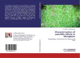 Characterization of penicillin effects in Mungbean di Dr. Bharati Mukhopadhyay edito da LAP Lambert Acad. Publ.