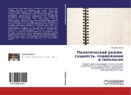 Politicheskij rezhim: suschnost', soderzhanie i tipologiq di Andrej Shanin edito da LAP LAMBERT Academic Publishing