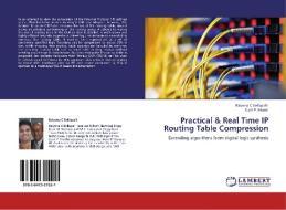 Practical & Real Time IP Routing Table Compression di Kalyana C Bollapalli, Sunil P. Khatri edito da LAP Lambert Academic Publishing