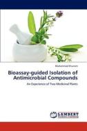 Bioassay-guided Isolation of Antimicrobial Compounds di Muhammad Khurram edito da LAP Lambert Academic Publishing
